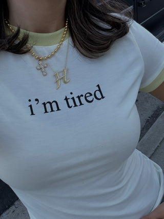 I'm Tired T-shirt