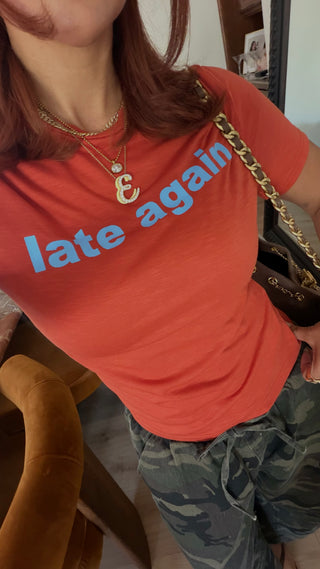 Late Again Tshirt